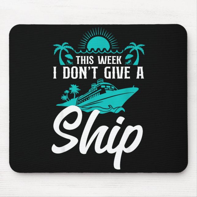 Mousepad Cruise Ship Vacation Pun This Week I Don't Give A  (Frente)