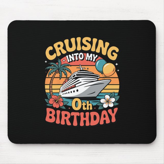 Mousepad Cruising Into My 0th Birthday  (Frente)