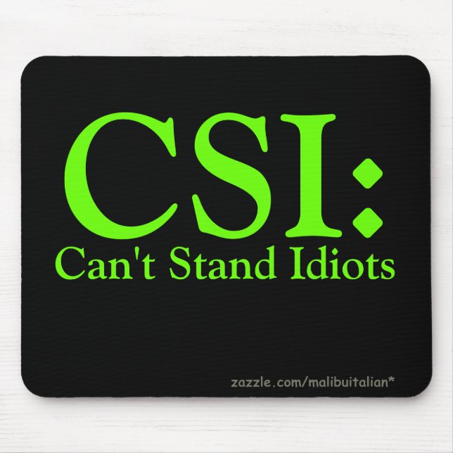 Mousepad CSI: Não pode estar idiota (Frente)