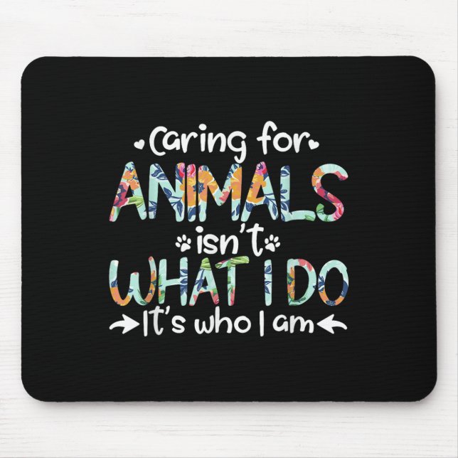 Mousepad Cuidar dos Animais Não é o que Eu Faço, É Quem Eu  (Frente)