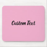 Mousepad Custom Text on Light Pink with Black Script<br><div class="desc">This light pink mouse pad has text in black script. The text can be edited to show a custom message or deleted</div>