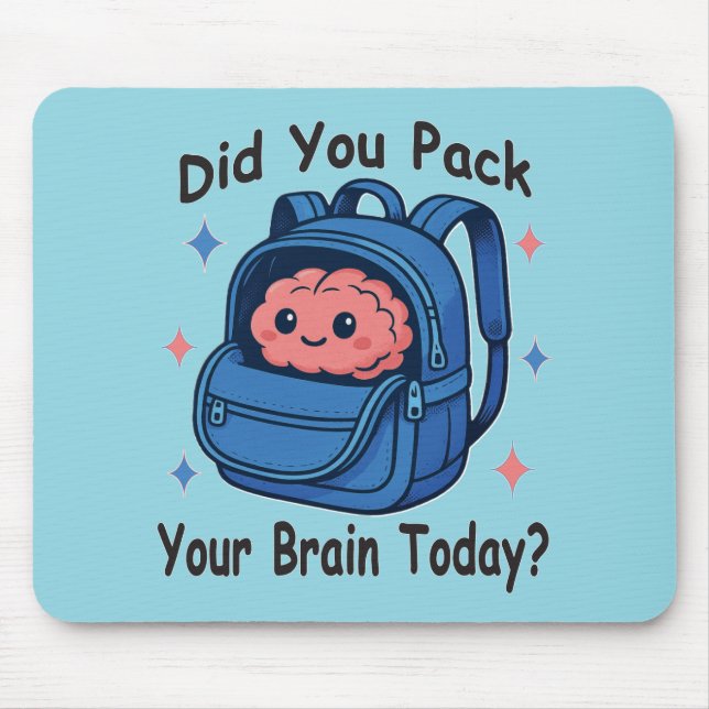 Mousepad Cute “Did You Pack Your Brain Today?” Brain Pun (Frente)