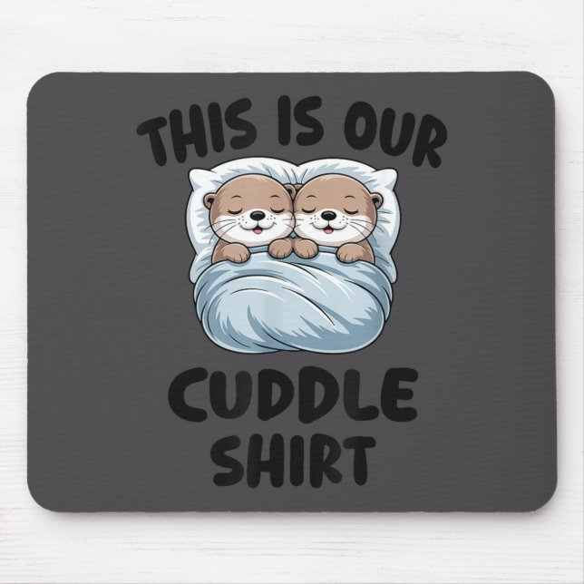 Mousepad Cute Otters Snuggling This Is Our Cuddle  (Frente)