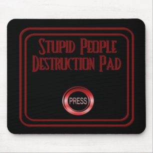 Mousepad Da destruição da almofada pessoas estúpidas do