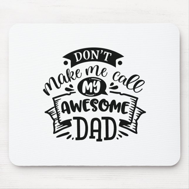 Mousepad Daddy And Me Dont Make Me Call My Awesome Dad  (Frente)
