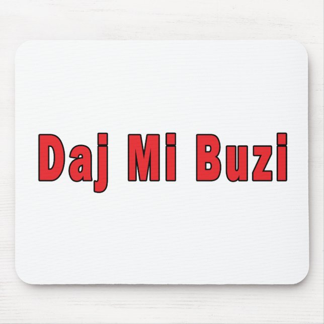 Mousepad Daj Mi Buzi - Dê-me um beijo (Frente)