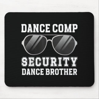Mousepad Dance Comp Security Dance Brother Of A Dancer Brot