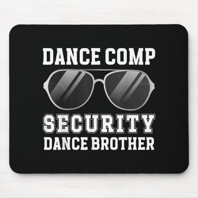 Mousepad Dance Comp Security Dance Brother Of A Dancer Brot (Frente)