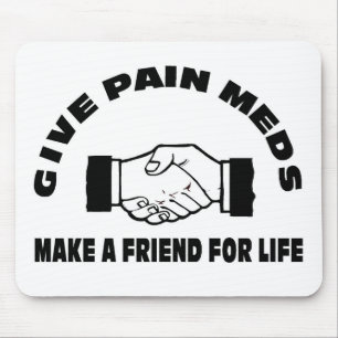 Mousepad Dê a dor Meds-Fazem um amigo para a vida