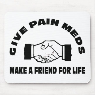 Mousepad Dê a dor Meds-Fazem um amigo para a vida