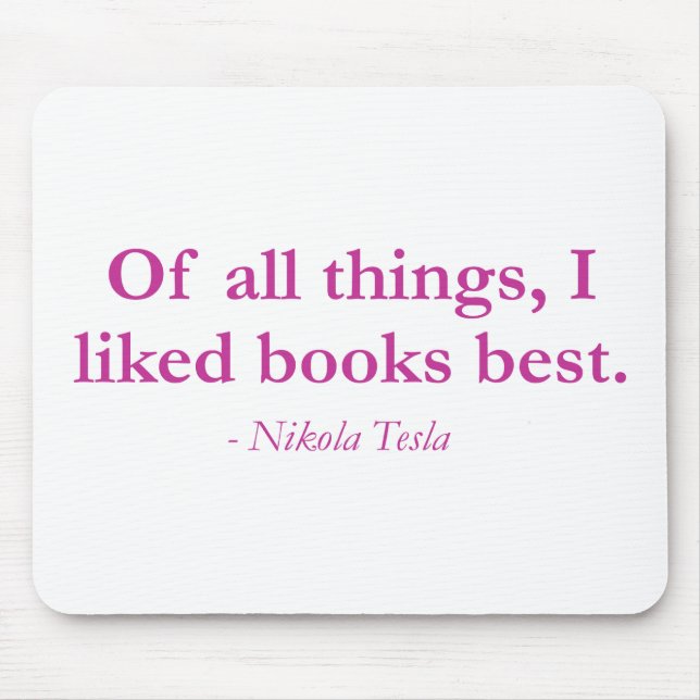 Mousepad De todas as coisas, eu gostei de livros melhores (Frente)