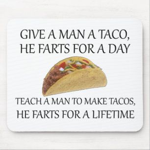 Mousepad Dê um Taco a um Homem, Ele Peida por um Dia....