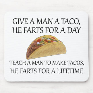 Mousepad Dê um Taco a um Homem, Ele Peida por um Dia....
