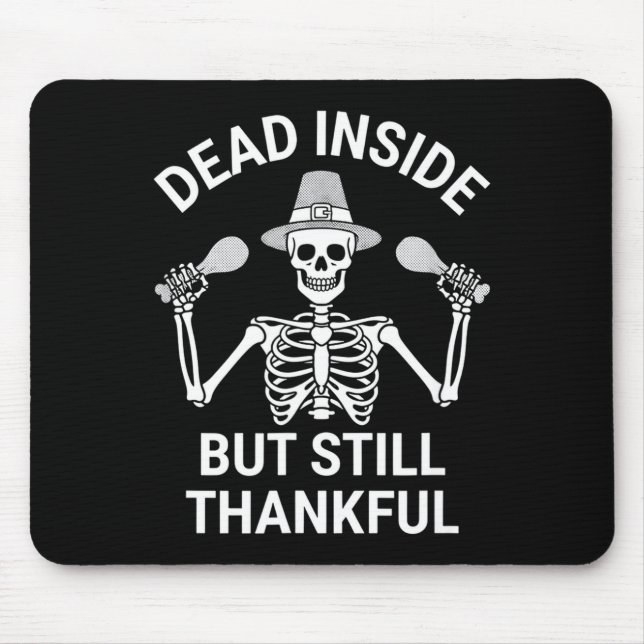 Mousepad Dead Inside But Still Thankful - Skeleton Hallowee (Frente)