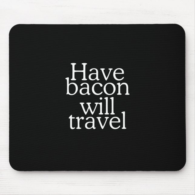 Mousepad Declaração Bacon Will Viagem (Frente)