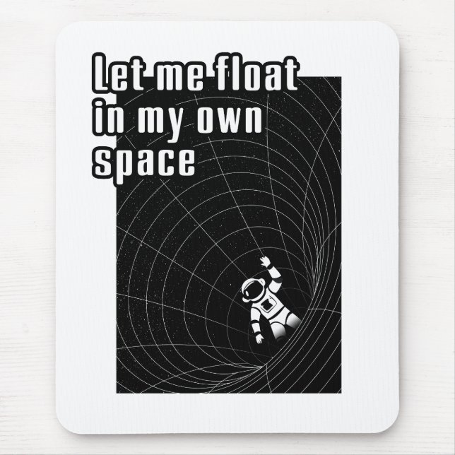 Mousepad Deixe-me flutuar no meu próprio espaço (Frente)