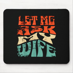 Mousepad Deixe-me Perguntar à Minha Esposa Citação Divertid