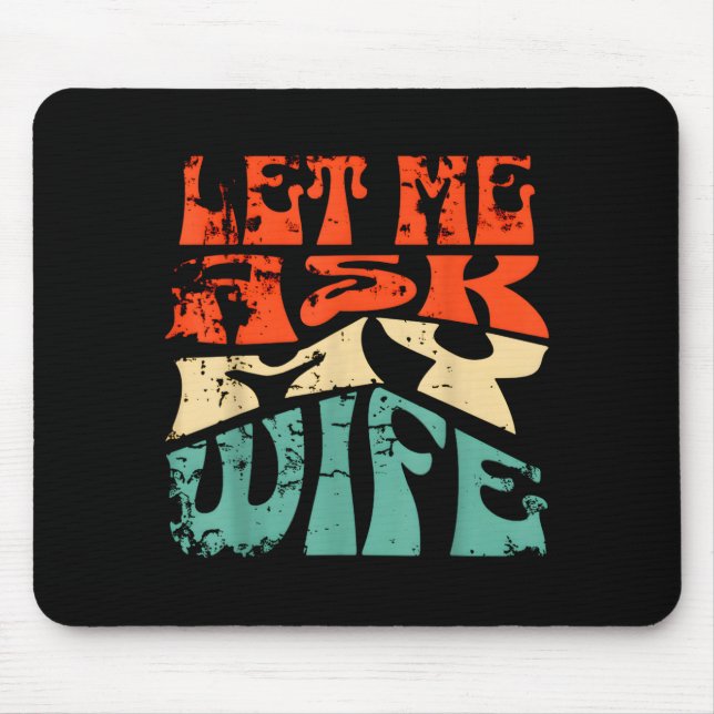 Mousepad Deixe-me Perguntar à Minha Esposa Citação Divertid (Frente)