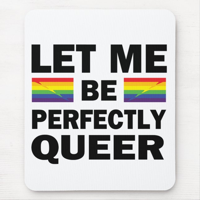Mousepad Deixe-Me Ser Perfeitamente Queer (Frente)