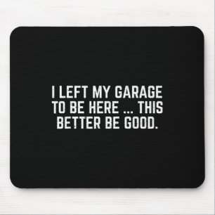 Mousepad Deixei Minha Garagem Para Estar Aqui É Melhor Que