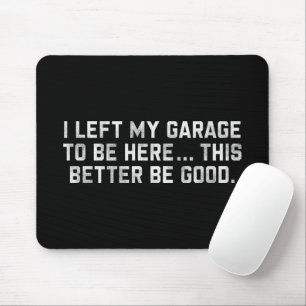 Mousepad Deixei Minha Garagem Para Estar Aqui É Melhor Que