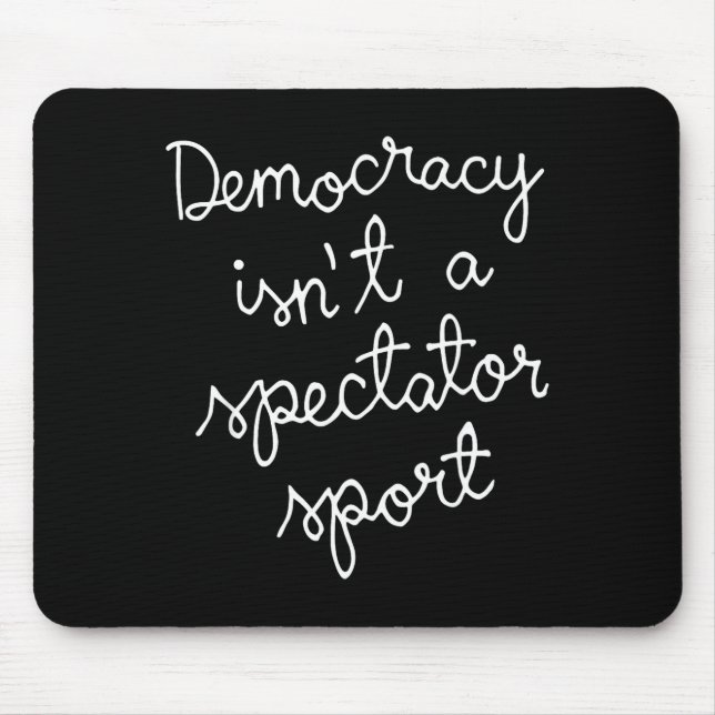 Mousepad Democracy Isn’t A Spectator Srt Funny Quote  (Frente)