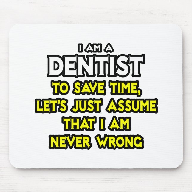 Mousepad Dentista... Presume Que Nunca Estou Errado (Frente)