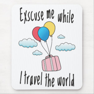 Mousepad Desculpe-me enquanto eu viagem o mundo