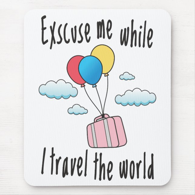 Mousepad Desculpe-me enquanto eu viagem o mundo (Frente)