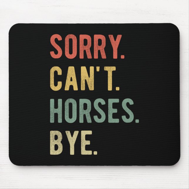 Mousepad Desculpe Não Cavalos Tchau II (Frente)