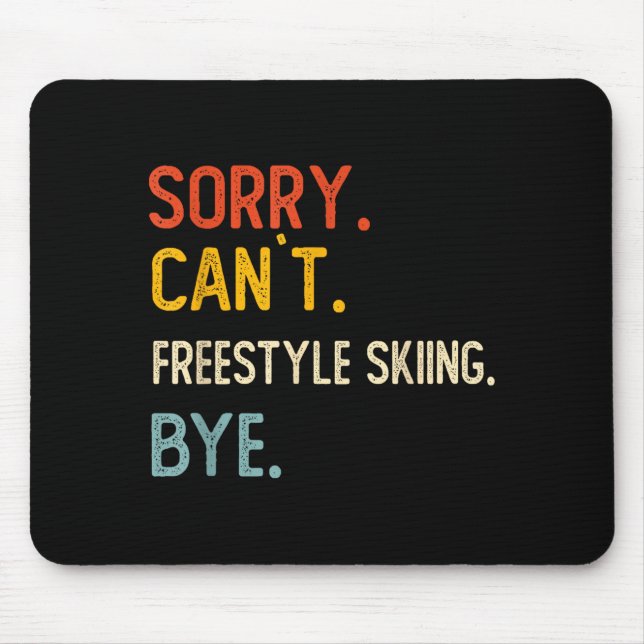 Mousepad Desculpe, não pode esqui freestyle adeus camisetas (Frente)