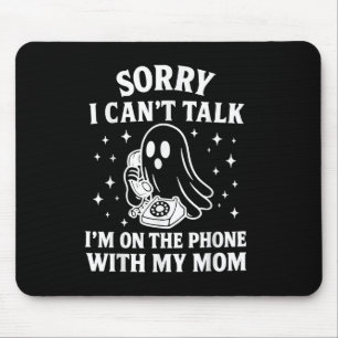 Mousepad Desculpe, Não Posso Falar Com Minha Mãe Ghos.