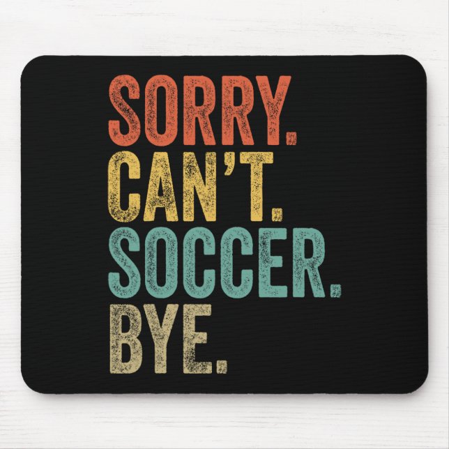 Mousepad Desculpe. Não posso. Futebol. Tchau. Memes Sarcást (Frente)
