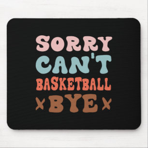Mousepad Desculpe, não posso jogar basquete.