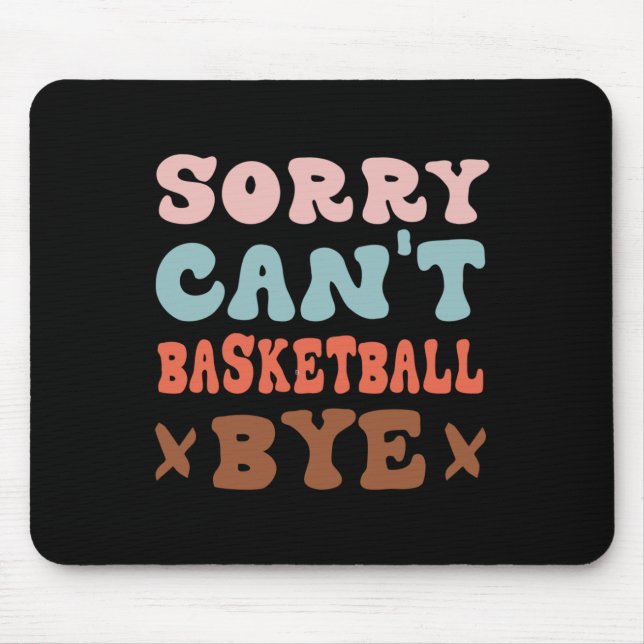 Mousepad Desculpe, não posso jogar basquete. (Frente)