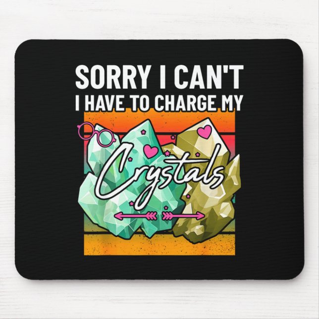 Mousepad Desculpe, não posso ter que carregar meus cristais (Frente)