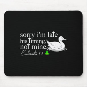 Mousepad Desculpe o atraso O tempo é dele, não meu Ganso en