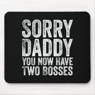 Mousepad Desculpe Papai Agora Você Tem Dois Chefes Divertid