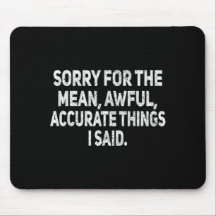 Mousepad Desculpe pelas coisas más e terríveis, humor sarcá