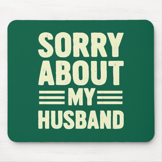 Mousepad Desculpe pelo meu marido. (Frente)