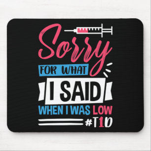 Mousepad Desculpe Pelo Que Disse Quando Estava Baixo T1d