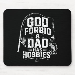 Mousepad Deus proíba que um pai tenha hobbies divertido pes