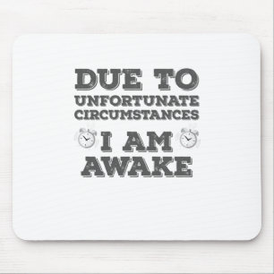 Mousepad Devido a circunstâncias infelizes estou acordado