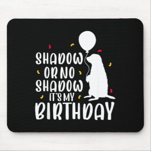 Mousepad Dia da Marmota Sombra ou Sem Sombra É Meu Aniversá