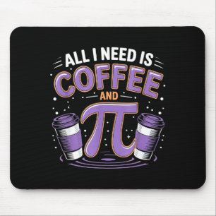 Mousepad Dia do Pi Ao Vivo Tudo o que Preciso É Café e Pi M
