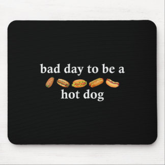 Mousepad Dia Ruim Para Ser Um Cachorro-Quente Camisa Engraç