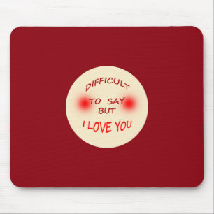 Mousepad Difícil dizer eu te amo Mausepad