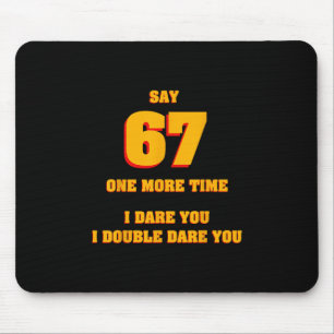 Mousepad Diga 67 Eu Desafio Você Piada Anti-meme Pais Frust