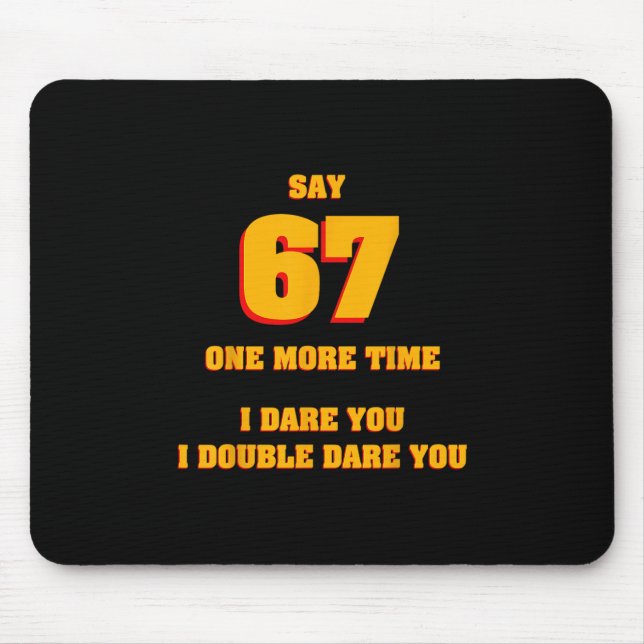 Mousepad Diga 67 Eu Desafio Você Piada Anti-meme Pais Frust (Frente)