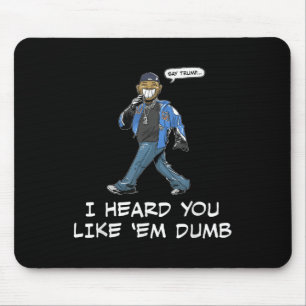 Mousepad Diga Trump Que Ouvi Você Gostar De Em Dumb Engraça